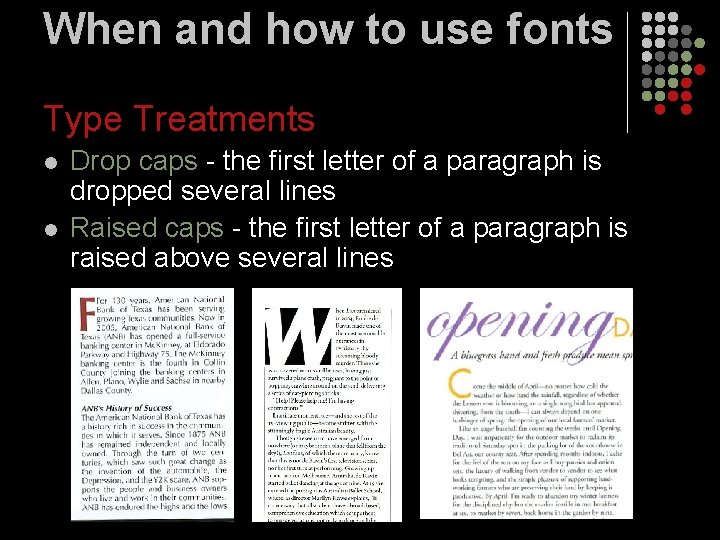 When and how to use fonts Type Treatments l l Drop caps - the