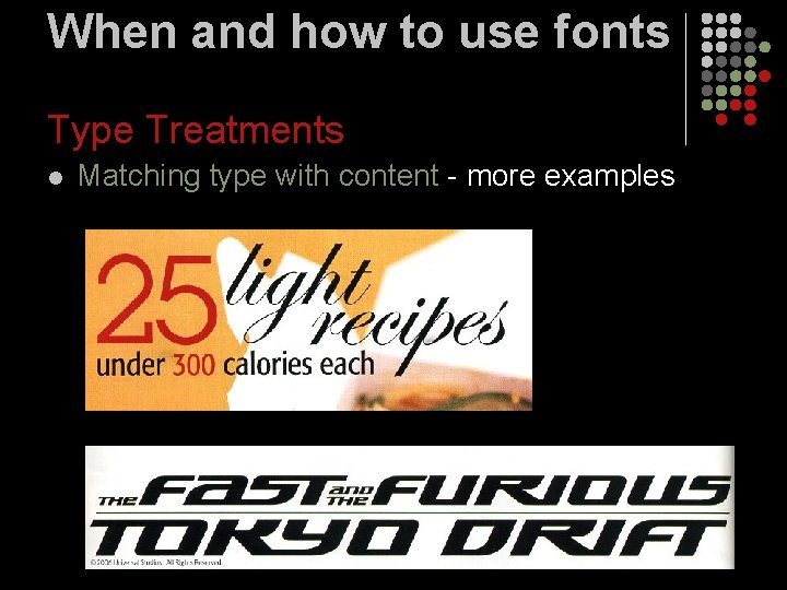 When and how to use fonts Type Treatments l Matching type with content -
