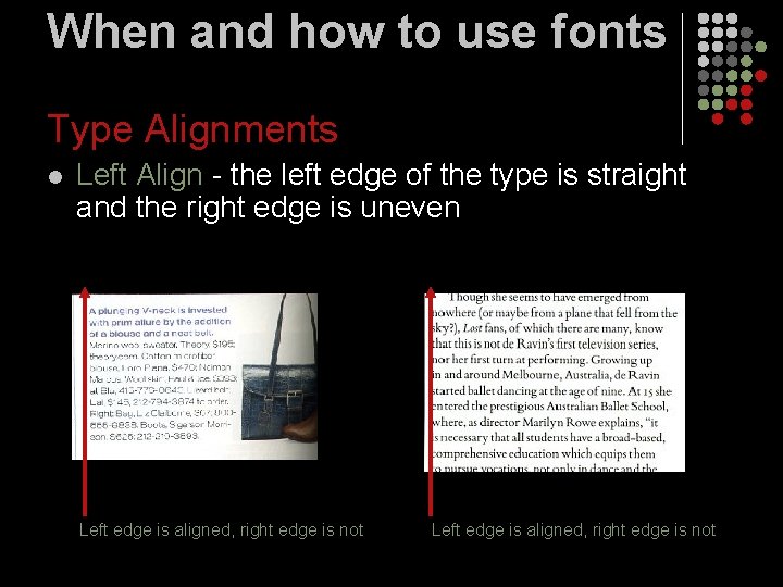 When and how to use fonts Type Alignments l Left Align - the left