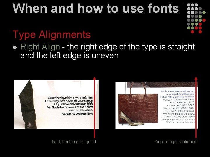 When and how to use fonts Type Alignments l Right Align - the right