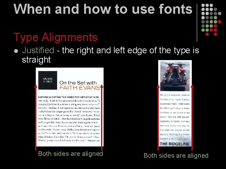 When and how to use fonts Type Alignments l Justified - the right and