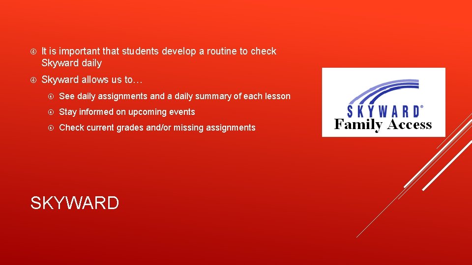  It is important that students develop a routine to check Skyward daily Skyward