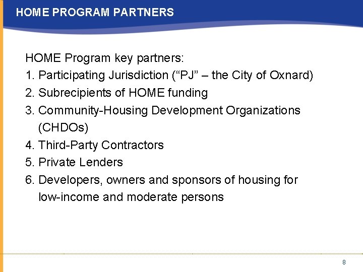 HOME PROGRAM PARTNERS HOME Program key partners: 1. Participating Jurisdiction (“PJ” – the City