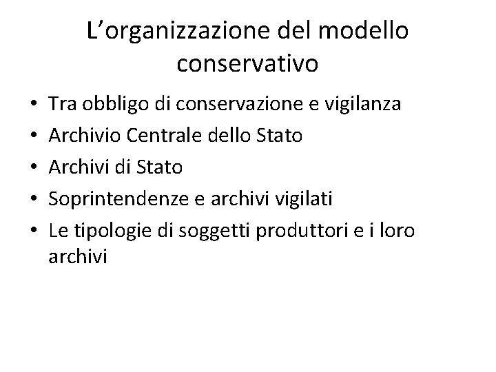 L’organizzazione del modello conservativo • • • Tra obbligo di conservazione e vigilanza Archivio