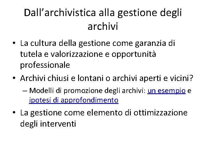 Dall’archivistica alla gestione degli archivi • La cultura della gestione come garanzia di tutela