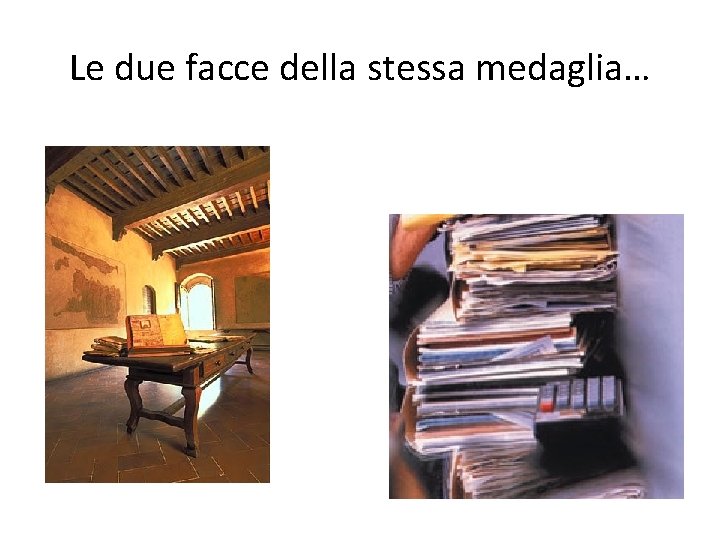 Le due facce della stessa medaglia… 