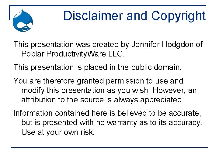 Disclaimer and Copyright This presentation was created by Jennifer Hodgdon of Poplar Productivity. Ware