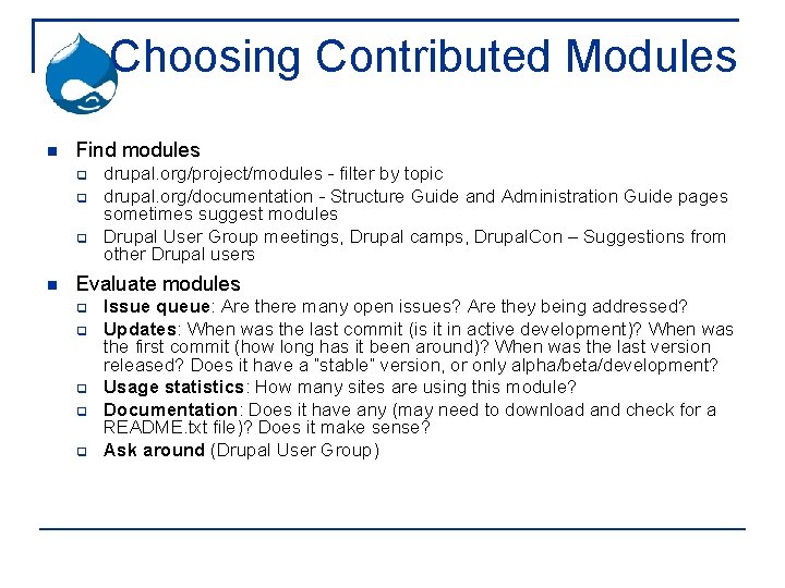 Choosing Contributed Modules Find modules drupal. org/project/modules - filter by topic drupal. org/documentation -