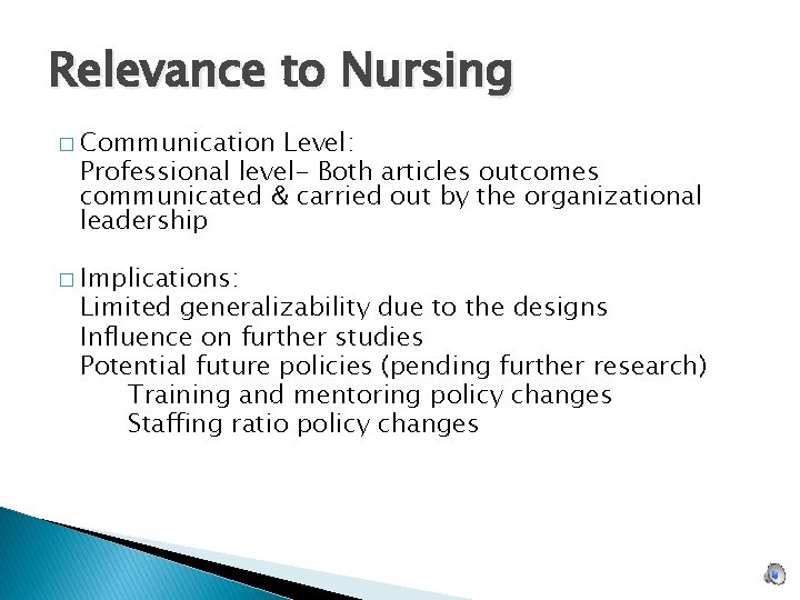Relevance to Nursing � Communication Level: Professional level- Both articles outcomes communicated & carried