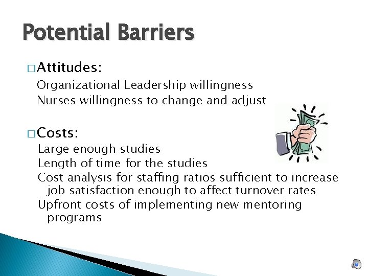 Potential Barriers � Attitudes: Organizational Leadership willingness Nurses willingness to change and adjust �