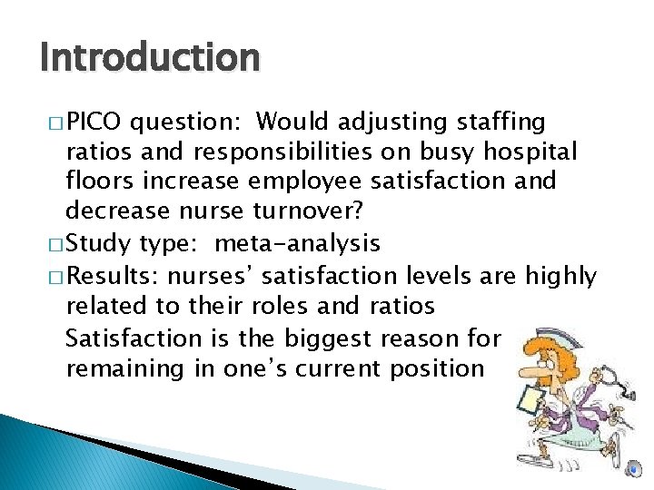 Introduction � PICO question: Would adjusting staffing ratios and responsibilities on busy hospital floors