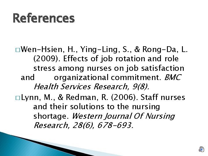 References � Wen-Hsien, H. , Ying-Ling, S. , & Rong-Da, L. (2009). Effects of