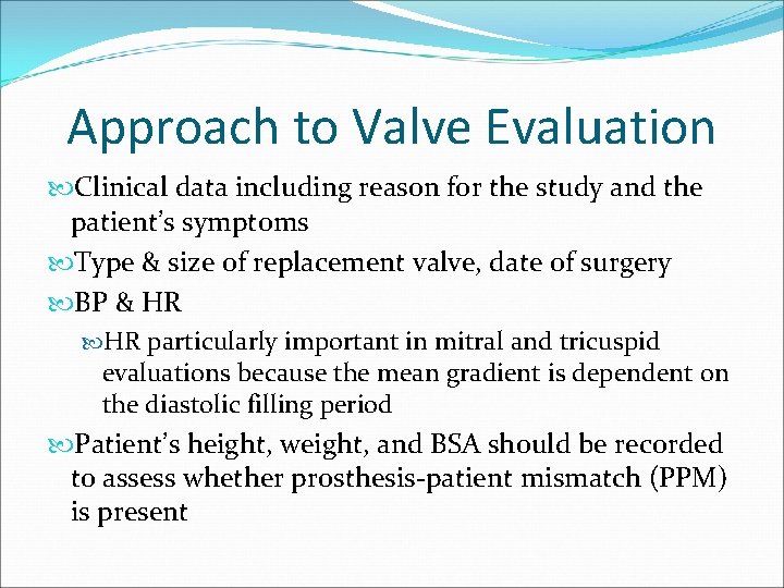 Approach to Valve Evaluation Clinical data including reason for the study and the patient’s