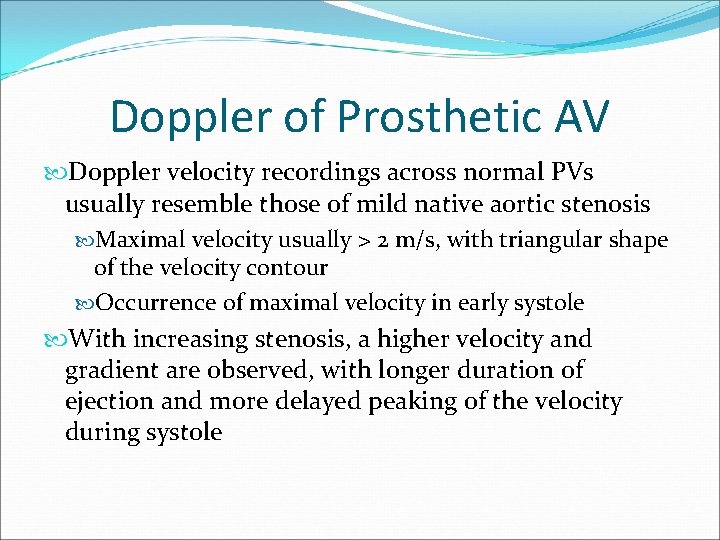 Doppler of Prosthetic AV Doppler velocity recordings across normal PVs usually resemble those of