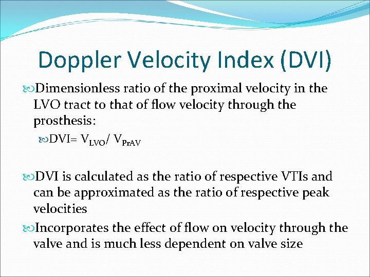 Doppler Velocity Index (DVI) Dimensionless ratio of the proximal velocity in the LVO tract