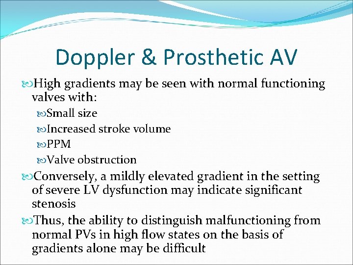 Doppler & Prosthetic AV High gradients may be seen with normal functioning valves with: