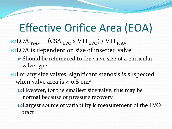 Effective Orifice Area (EOA) EOA Pr. AV = (CSA LVO x VTI LVO) /