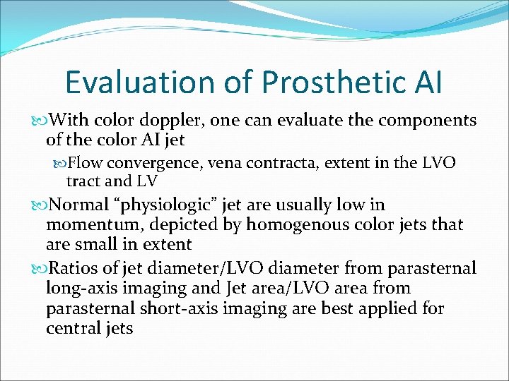 Evaluation of Prosthetic AI With color doppler, one can evaluate the components of the