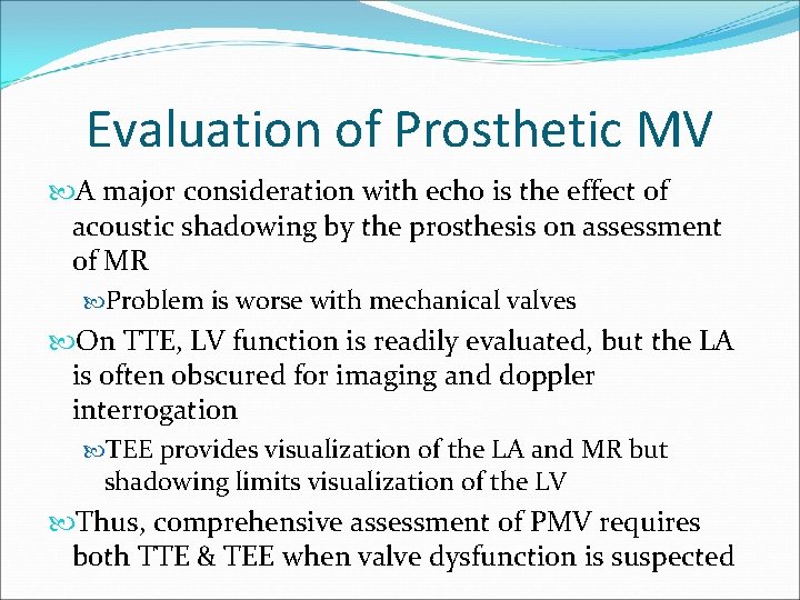 Evaluation of Prosthetic MV A major consideration with echo is the effect of acoustic