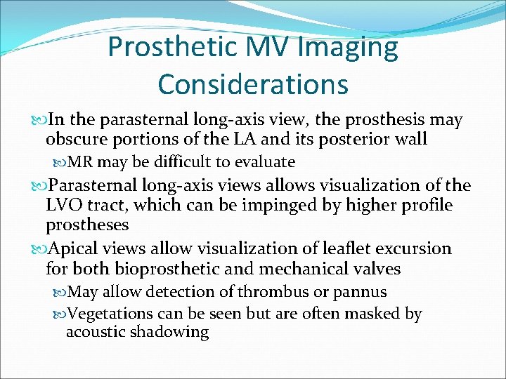 Prosthetic MV Imaging Considerations In the parasternal long-axis view, the prosthesis may obscure portions