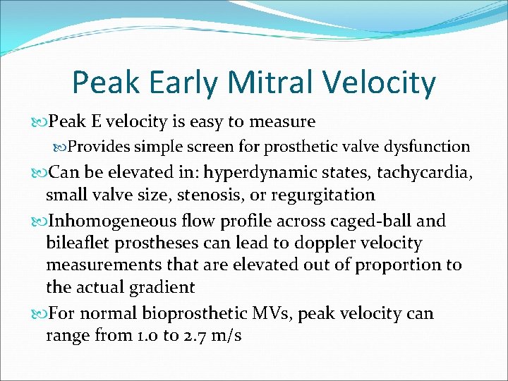 Peak Early Mitral Velocity Peak E velocity is easy to measure Provides simple screen