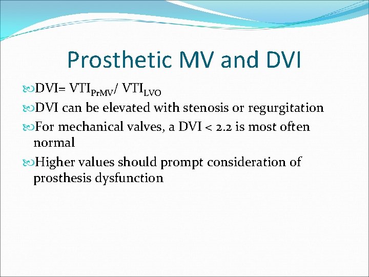 Prosthetic MV and DVI= VTIPr. MV/ VTILVO DVI can be elevated with stenosis or