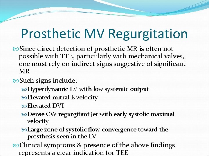 Prosthetic MV Regurgitation Since direct detection of prosthetic MR is often not possible with