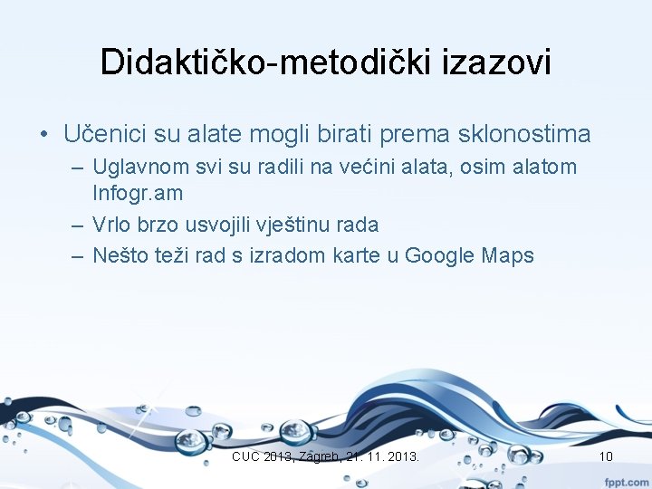 Didaktičko-metodički izazovi • Učenici su alate mogli birati prema sklonostima – Uglavnom svi su Didaktičko-metodički izazovi • Učenici su alate mogli birati prema sklonostima – Uglavnom svi su