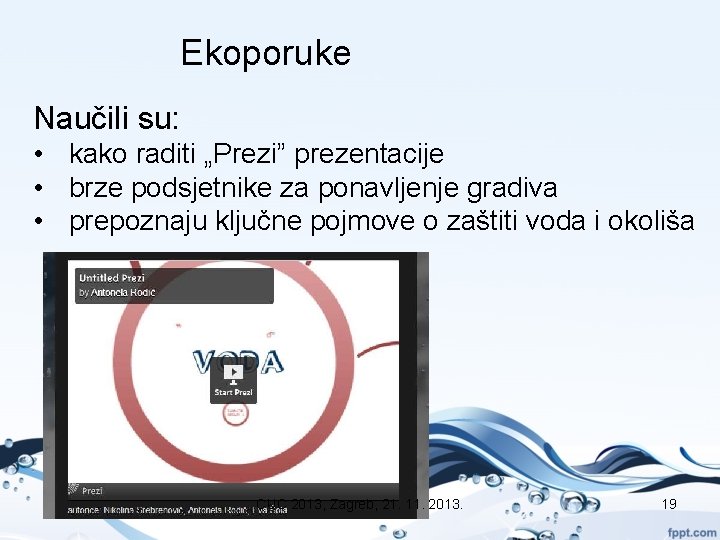 Ekoporuke Naučili su: • kako raditi „Prezi” prezentacije • brze podsjetnike za ponavljenje gradiva Ekoporuke Naučili su: • kako raditi „Prezi” prezentacije • brze podsjetnike za ponavljenje gradiva