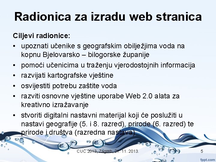 Radionica za izradu web stranica Ciljevi radionice: • upoznati učenike s geografskim obilježjima voda Radionica za izradu web stranica Ciljevi radionice: • upoznati učenike s geografskim obilježjima voda