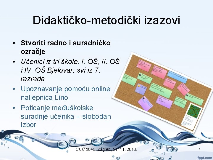 Didaktičko-metodički izazovi • Stvoriti radno i suradničko ozračje • Učenici iz tri škole: I.