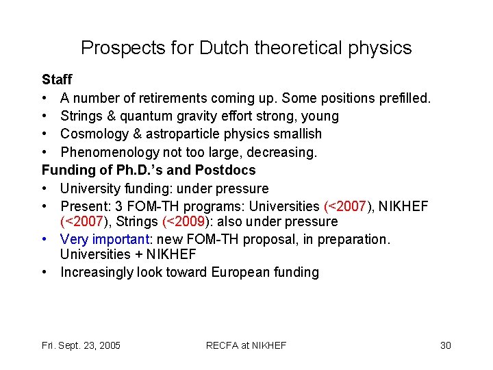 Prospects for Dutch theoretical physics Staff • A number of retirements coming up. Some