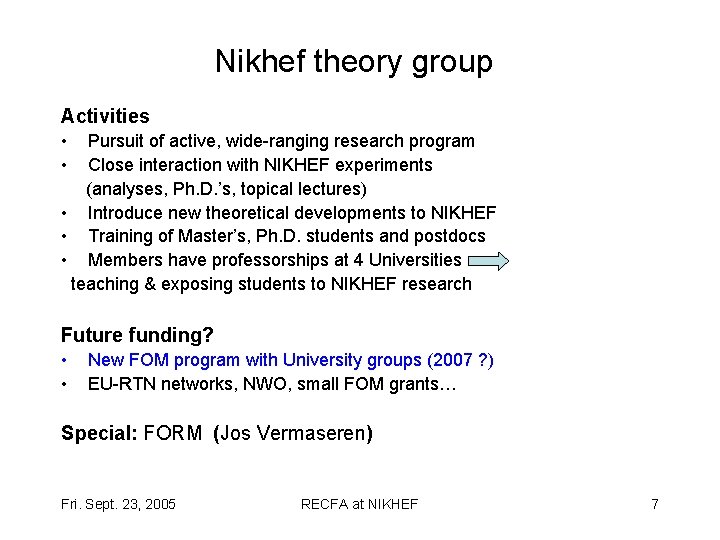 Nikhef theory group Activities • • Pursuit of active, wide-ranging research program Close interaction