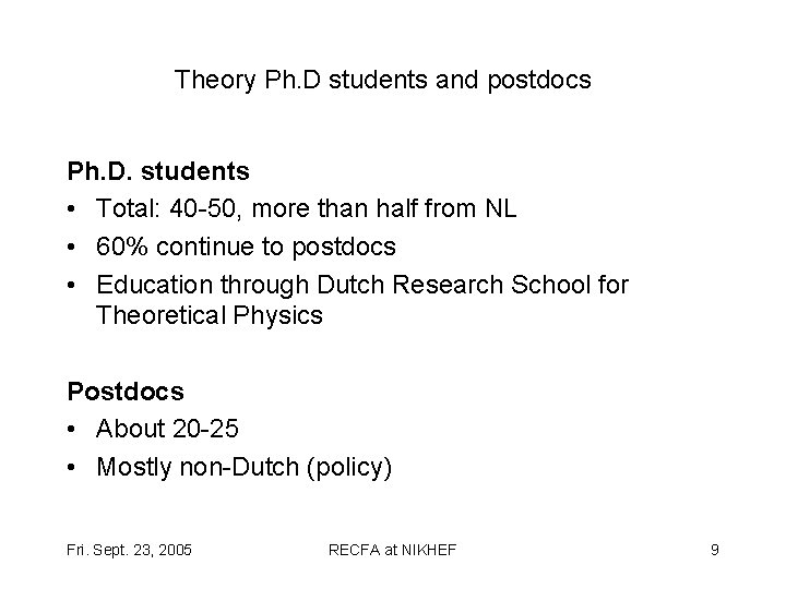 Theory Ph. D students and postdocs Ph. D. students • Total: 40 -50, more