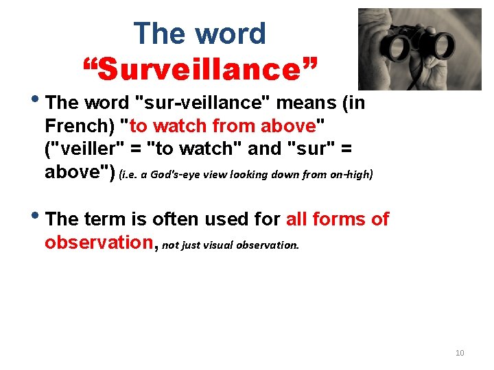 The word “Surveillance” • The word "sur-veillance" means (in French) "to watch from above"