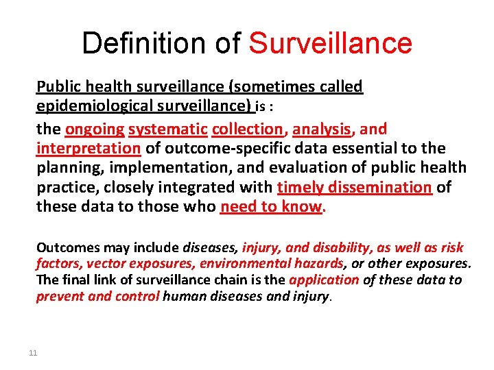 Definition of Surveillance Public health surveillance (sometimes called epidemiological surveillance) is : the ongoing