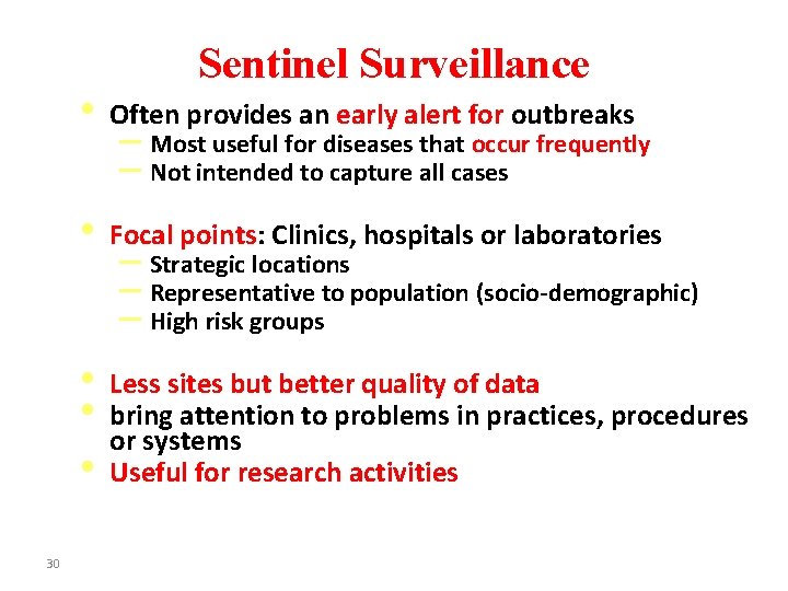 30 Sentinel Surveillance • Often provides an early alert for outbreaks • Focal points: