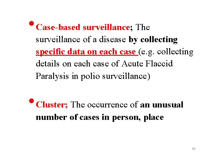  • Case-based surveillance; The surveillance of a disease by collecting specific data on