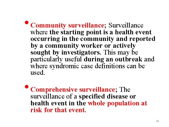  • Community surveillance; Surveillance where the starting point is a health event occurring