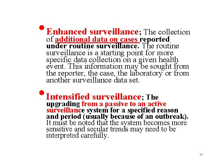  • Enhanced surveillance; The collection of additional data on cases reported under routine