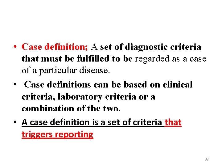  • Case definition; A set of diagnostic criteria that must be fulfilled to