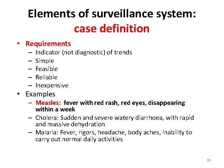 Elements of surveillance system: case definition • Requirements – – – Indicator (not diagnostic)