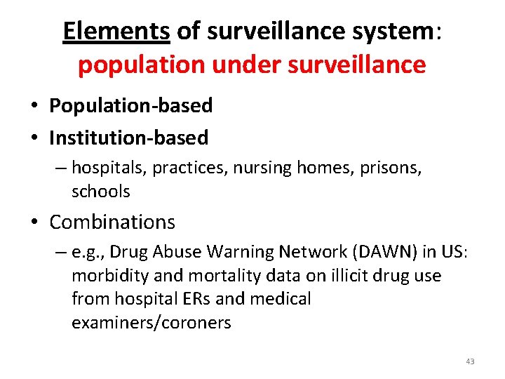 Elements of surveillance system: population under surveillance • Population-based • Institution-based – hospitals, practices,