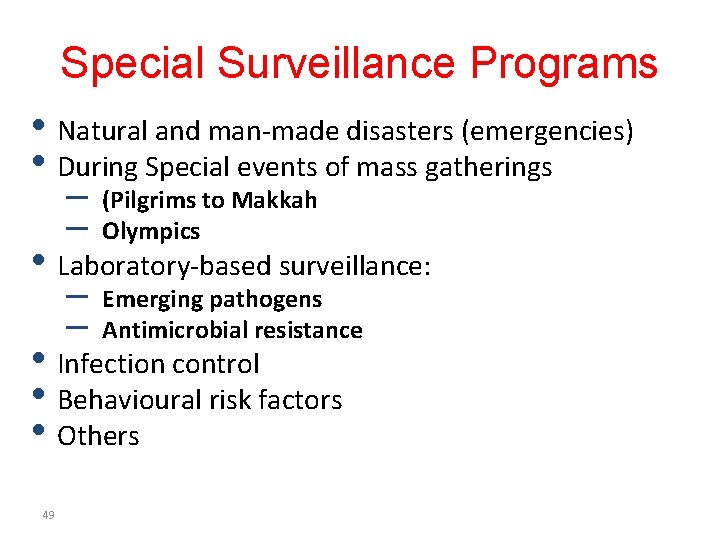 Special Surveillance Programs • Natural and man-made disasters (emergencies) • During Special events of