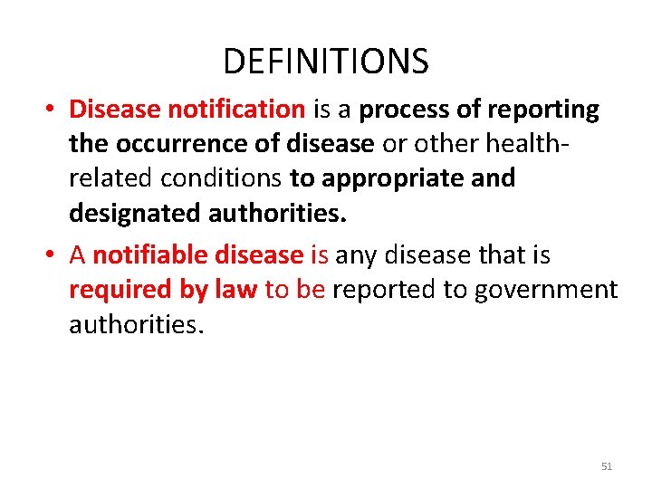DEFINITIONS • Disease notification is a process of reporting the occurrence of disease or
