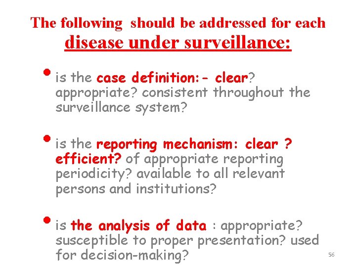 The following should be addressed for each disease under surveillance: • is the case