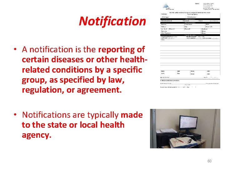 Notification • A notification is the reporting of certain diseases or other healthrelated conditions