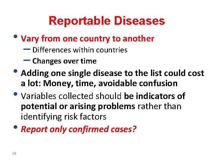 Reportable Diseases • Vary from one country to another – Differences within countries –