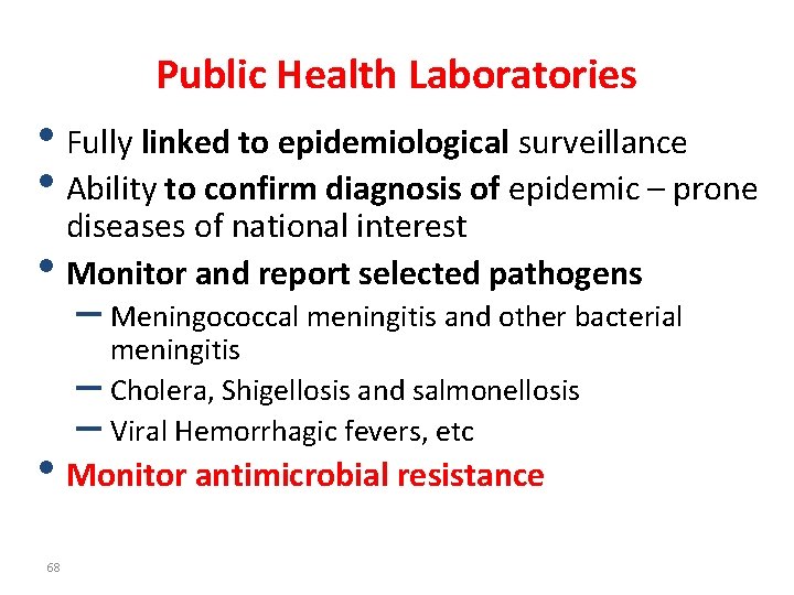 Public Health Laboratories • Fully linked to epidemiological surveillance • Ability to confirm diagnosis