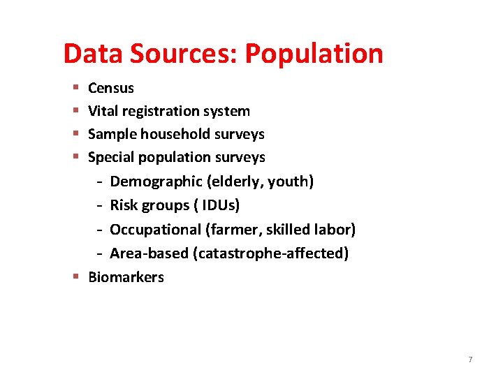 Data Sources: Population § § Census Vital registration system Sample household surveys Special population